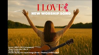 Peaceful Worship Song 2025 – “I Love” by Crown & Cruz (Jesus Music)