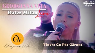 Georgiana Vita - Tinere Cu Par Carunt | Live | Botez Milan