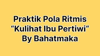 Kulihat Ibu Pertiwi-Iringan Pola Ritmis