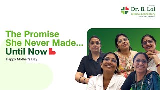 The Promise She Never Made...Until Now | Happy Mother's Day | Dr. B. Lal Clinical Lab