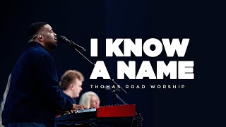 I Know A Name - Thomas Road Worship
