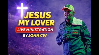 JESUS MY LOVER LIVE MINISTRATION BY TR  JOHN CW