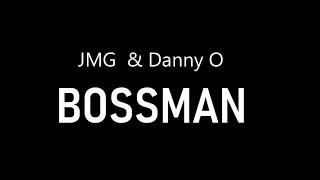 JMG & Danny O - Bossman