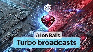 AI on Rails: Broadcasting messages live with Turbo Streams