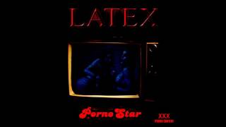 LATEX - PornoStar (ReBoot, ReSex) Remix
