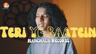 Teri Yeh Baatein | Cover Song | Manchala Records