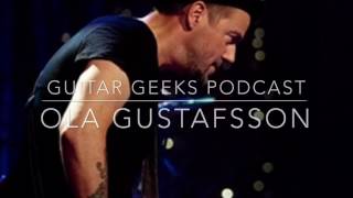 Guitar Geeks Podcast - Ola Gustafsson