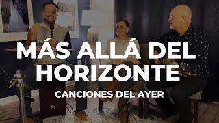 Más Allá del Horizonte - Canciones Del Ayer @CPSTIX