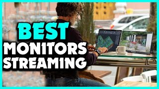 Top 5 Best Monitors for Streaming in 2025