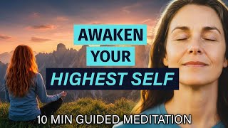Awaken Your Highest Self - 10 Min. Guided Meditation for Clarity & Focus - Inspired by Joe Dispenza