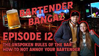 The Unspoken Rules of the Bar: How to Not Annoy Your Bartender | Bartender Bangaz Ep. 12