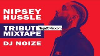 Dj Noize Nipsey Hussle Tribute Mix Latest Mp3 Songs[WWW.NaijaDJMix.COM]