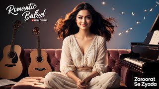 Zaroorat Se Zyada - Romantic Ballad | Acoustic Guitars, Piano, Strings, & Emotive Vocals