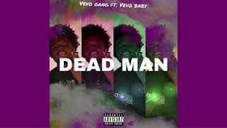 Vevo Gang x Vevo Baby - Dead Man (Official Audio) prod by. Foreigner2x