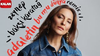 Zeynep Bakşi Karatağ – Adaletin Bu mu Dünya (Remix) I Single © 2025 Kalan Müzik