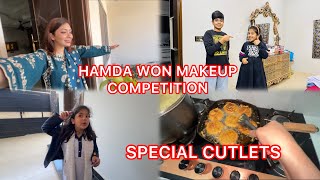 HAMDA WON MAKEUP COMPETITION👍|| SPECIAL CUTLETS BNAYE😋|| FAMILY VLOG 