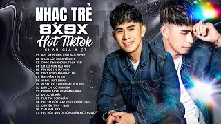 Nhạc Trẻ 8X 9X Hot Tiktok 2025  - Châu Gia Kiệt | Hơi Ấm Trong Cơn Bão Tuyết...