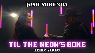 Josh Mirenda - Til The Neon's Gone (Official Lyric Video)