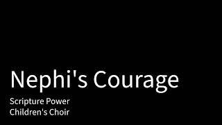 Nephi's Courage - Scripture Power(Children's Choir)