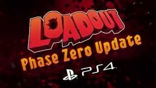 Loadout! - Phase Zero Update!
