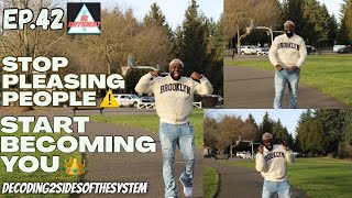 Stop Pleasing People Start Becoming You | EP. 42 👑💡⚠️
