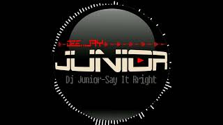 Dj Junior -Say It Rright (remix)