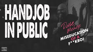 Handjob in Public - Dave Merheje #standupcomedy #handjob
