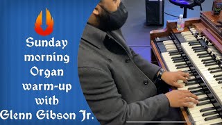 Sunday morning organ warm up with Glenn Gibson Jr