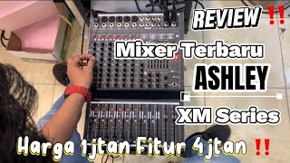 REVIEW ‼️ MIXER TERBARU ASHLEY ‼️ XM SERIES ‼️ XM-4i XM-6i XM 8i ‼️ HARGA 1jtan FITUR 4jtan ‼️