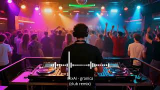 mixAi - granica (club remix)