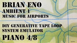 P 4 Brian Eno Ambient 1 Music for Airports DIY Generative Tape Loop System Emulator Piano 4/8