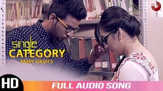 Single Category I Parry Singh I Audio Song 2019 | New Punjabi Songs 2019 | Rootz Records