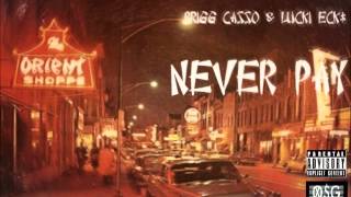 Brigg Casso & Lucki Eck$ - Never Pay (Produced By Bitoy Beatz)
