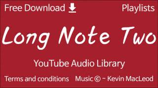 Long Note Two | YouTube Audio Library