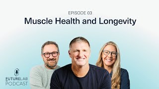 FutureLab Podcast Ep 3: Muscle Health and Longevity