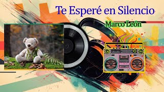 Te Esperé en Silencio – Marco León | Letra