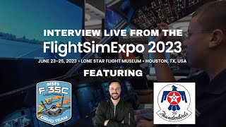 Interview Live From The FlightSIMExpo 2023 With MSFS F-35C DEMO TEAM & FS THHUNDERBIRDS!