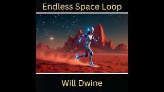 ASMR / Calming Electronic New Age Hybrid Music / “Endless Space Loop” Will Dwine / AI
