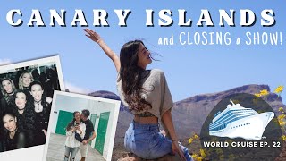 WORLD CRUISE as CREW EP. 22 | Canary Islands Cruise + Closing my LAST SHOW
