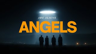 Angels or Aliens?