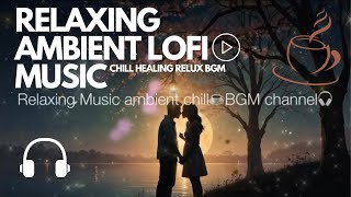 Ambient Emotional R&B Music & Relaxing BGM #07 | 🎧 [Study/ Work/ Sleep/ Lo-fi/ Chill] 💽