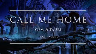 Gem & Tauri - Call Me Home (feat. HALIENE)