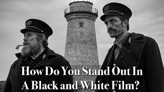 How Do You Stand Out In A Black and White Film?