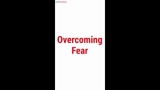How to Overcome Fear ?