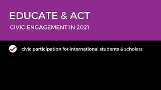Educate & Act: Civic Participation for International Students & Scholars