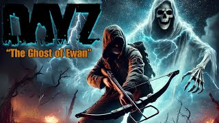DayZ Moments - "The Ghost of Ewan"