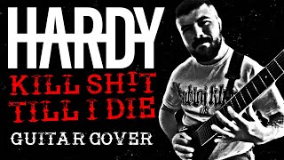 HARDY - KILL SH!T TILL I DIE | Guitar Cover