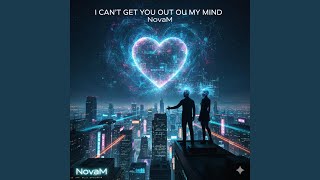 I cant get you out of my mind & NovaM