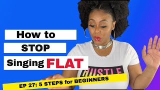 How to Stop Singing FLAT - 5 Steps [ 2021 video]