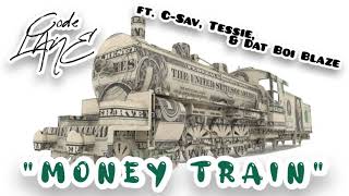 Code LANE | "MONEY TRAIN" ft. Dat Boi Blaze, C-SAV, and Tessie